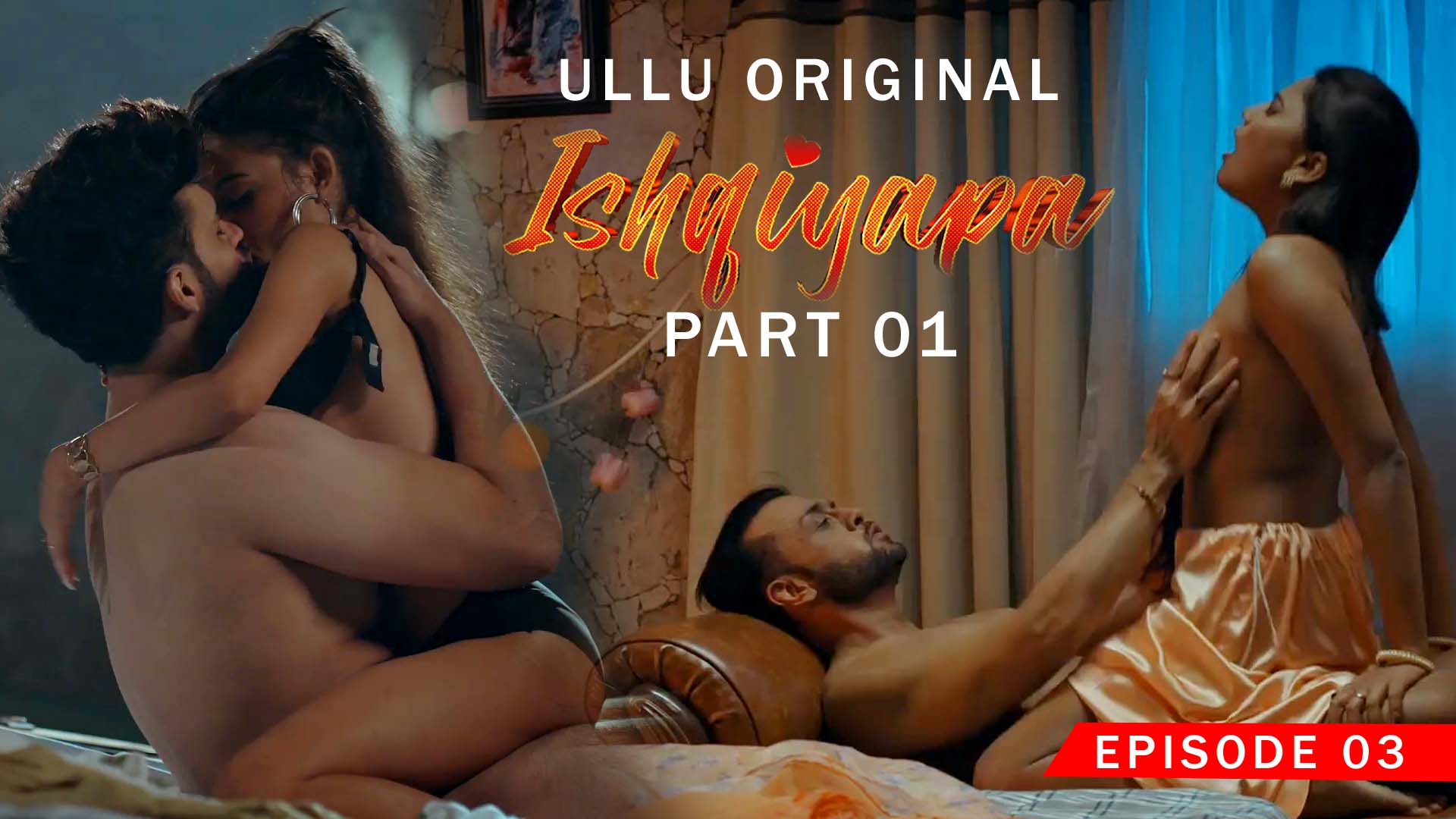 Ishqiyapa Part 1 S01E03 2022 Hindi Hot Web Series – Ullu