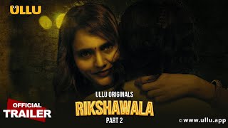 Rikshawala Part 2 S01 2023 Hindi Hot Web Series Official Trailer – Ullu