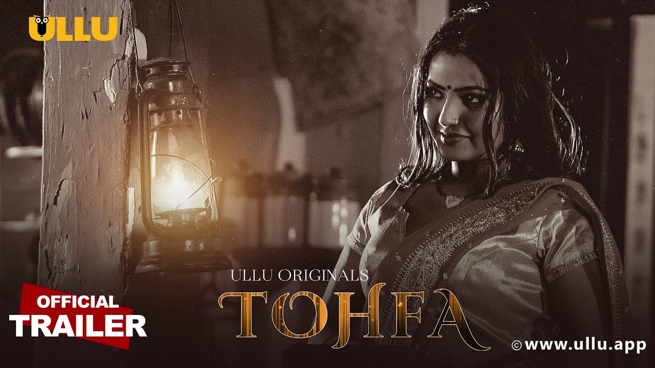 Tohfa Part 1 S01 2023 Hindi Hot Web Series Official Trailer – Ullu